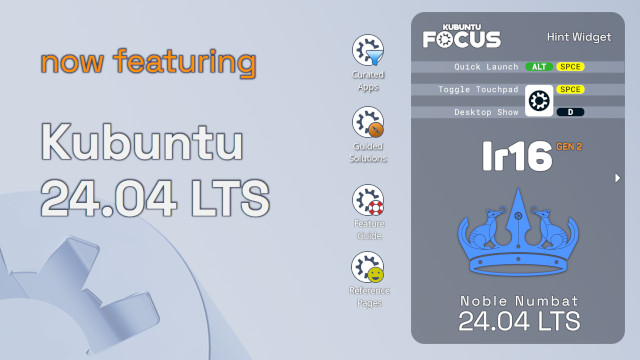 Kubuntu Focus Suite 24.04: Get convenience, performance, and reliability. Validated on Kubuntu Focus Hardware.